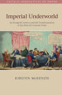 Imperial Underworld: An Escaped Convict and the Transformation of the British Colonial Order