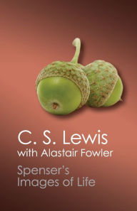Title: Spenser's Images of Life, Author: C. S. Lewis