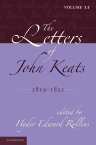 The Letters of John Keats: Volume 2, 1819-1821: 1814?1821