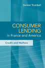 Consumer Lending in France and America: Credit and Welfare