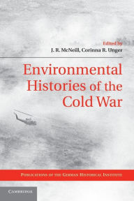 Title: Environmental Histories of the Cold War, Author: J. R. McNeill