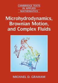 Title: Microhydrodynamics, Brownian Motion, and Complex Fluids, Author: Michael D. Graham
