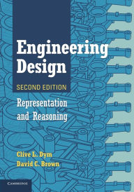 Title: Engineering Design: Representation and Reasoning / Edition 2, Author: Clive L. Dym