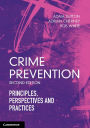 Crime Prevention: Principles, Perspectives and Practices