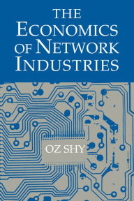 Title: The Economics of Network Industries, Author: Oz Shy