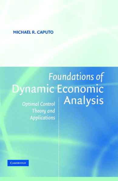 Foundations of Dynamic Economic Analysis: Optimal Control Theory and Applications