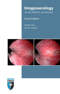 Title: Urogynaecology for the MRCOG and Beyond, Author: Natalia Price