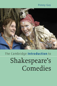 Title: The Cambridge Introduction to Shakespeare's Comedies, Author: Penny Gay