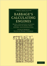 Title: Babbage's Calculating Engines: Being a Collection of Papers Relating to them; their History and Construction, Author: Charles Babbage