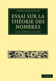 Title: Essai sur la Théorie des Nombres / Edition 2, Author: Adrien Marie Legendre