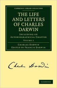 Title: The Life and Letters of Charles Darwin: Including an Autobiographical Chapter, Author: Charles Darwin