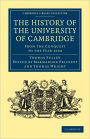 The History of the University of Cambridge: From the Conquest to the Year 1634