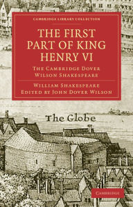 Title: The First Part of King Henry VI, Part 1: The Cambridge Dover Wilson Shakespeare, Author: William Shakespeare
