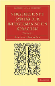 Title: Vergleichende Syntax der indogermanischen Sprachen, Author: Berthold Delbrück