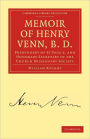 Memoir of Henry Venn, B. D.: Prebendary of St Paul's, and Honorary Secretary of the Church Missionary Society