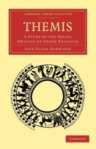 Title: Themis: A Study of the Social Origins of Greek Religion, Author: Jane Ellen Harrison