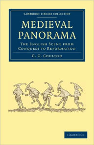 Title: Medieval Panorama: The English Scene from Conquest to Reformation, Author: G. G. Coulton