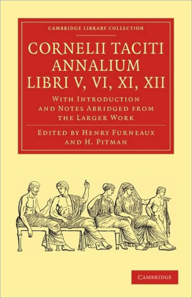 Cornelii Taciti Annalium, Libri V, VI, XI, XII: With Introduction and Notes Abridged from the Larger Work