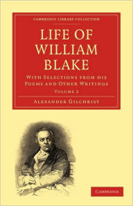 Title: Life of William Blake: With Selections from his Poems and Other Writings, Author: Alexander Gilchrist