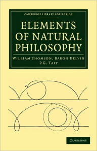 Title: Elements of Natural Philosophy, Author: William Thomson Baron Kelvin