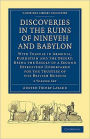 Discoveries in the Ruins of Nineveh and Babylon (2 Volume Paperback Set): With Travels in Armenia, Kurdistan and the Desert: Being the Result of a Second Expedition Undertaken for the Trustees of the British Museum