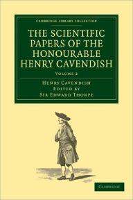 Title: The Scientific Papers of the Honourable Henry Cavendish, F. R. S, Author: Henry Cavendish