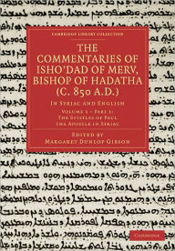 Title: The Commentaries of Isho'dad of Merv, Bishop of Hadatha (c. 850 A.D.): In Syriac and English, Author: Cambridge University Press