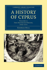 Title: A History of Cyprus, Author: George Hill