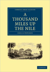 Title: A Thousand Miles up the Nile, Author: Amelia Ann Blanford Edwards