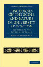 Discourses on the Scope and Nature of University Education: Addressed to the Catholics of Dublin