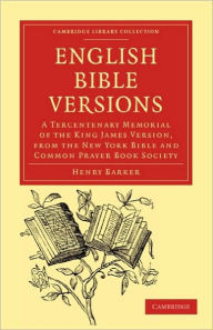 Title: English Bible Versions: A Tercentenary Memorial of the King James Version, from the New York Bible and Common Prayer Book Society, Author: Henry Barker