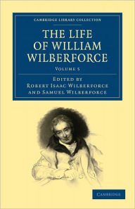 Title: The Life of William Wilberforce, Author: William Wilberforce