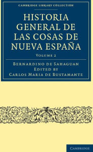 Title: Historia General de las Cosas de Nueva España, Author: Bernardino de Sahagûn