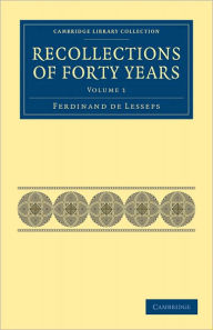 Title: Recollections of Forty Years, Author: Ferdinand de Lesseps