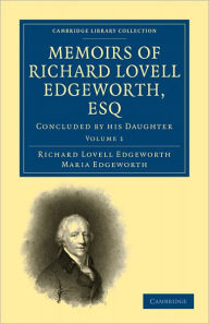 Title: Memoirs of Richard Lovell Edgeworth, Esq: Begun by Himself and Concluded by his Daughter, Maria Edgeworth, Author: Richard Lovell Edgeworth