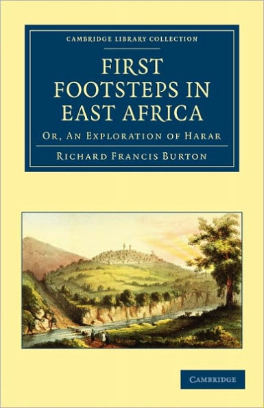 First Footsteps in East Africa: Or, An Exploration of Harar