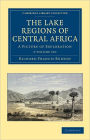 The Lake Regions of Central Africa 2 Volume Set: A Picture of Exploration