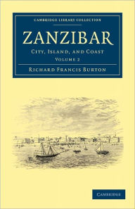 Title: Zanzibar: City, Island, and Coast, Author: Richard Francis Burton