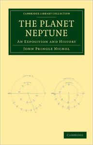 Title: The Planet Neptune: An Exposition and History, Author: John Pringle Nichol