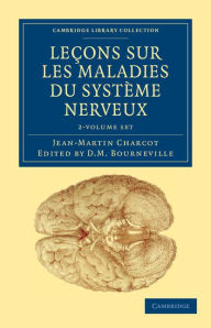 Title: Leçons sur les maladies du système nerveux 2 Volume Set: Faites a la Salpêtrière, Author: Jean-Martin Charcot