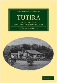 Title: Tutira: The Story of a New Zealand Sheep Station, Author: H. Guthrie-Smith