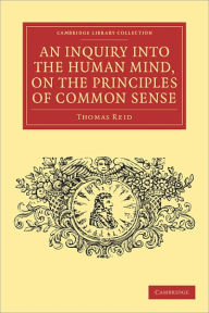 Title: An Inquiry into the Human Mind, on the Principles of Common Sense, Author: Thomas Reid