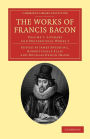 The Works of Francis Bacon, Volume 4
