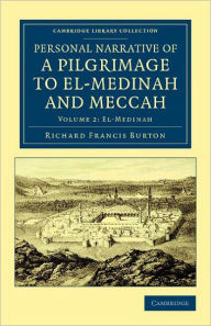 Title: Personal Narrative of a Pilgrimage to El-Medinah and Meccah, Author: Richard Francis Burton