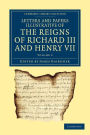 Letters and Papers Illustrative of the Reigns of Richard III and Henry VII: Volume 2