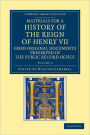 Materials for a History of the Reign of Henry VII: Volume 2: From Original Documents Preserved in the Public Record Office