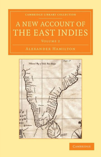 A New Account of the East Indies: Being the Observations and Remarks of Capt. Alexander Hamilton