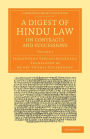 A Digest of Hindu Law, on Contracts and Successions: With a Commentary by Jagann?tha Tercapanch?nana
