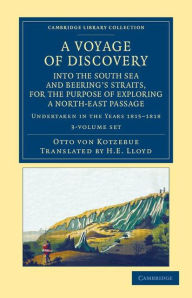 Title: A Voyage of Discovery, into the South Sea and Beering's Straits, for the Purpose of Exploring a North-East Passage 3 Volume Set: Undertaken in the Years 1815-1818, at the Expense of His Highness the Chancellor of the Empire, Count Romanzoff, in the Ship, Author: Otto von Kotzebue