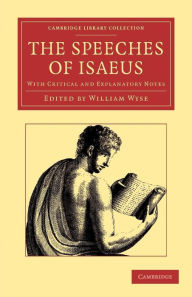 Title: The Speeches of Isaeus: With Critical and Explanatory Notes, Author: Isaeus